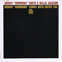 ジョニー・ハモンド・スミス＆ウイリス・ジャクソン「 クックス・ウィズ・ゲイター・テイル」
