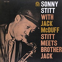 ソニー・スティット　ｗｉｔｈ　ジャック・マクダフ「 スティット・ミーツ・ブラザー・ジャック」
