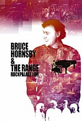 ブルース・ホーンズビー＆ザ・レインジ「Ｂｒｕｃｅ　Ｈｏｒｎｓｂｙ　＆　Ｔｈｅ　Ｒａｎｇｅ／Ｒｏｃｋｐｌａｓｔ　Ｌｉｖｅ」