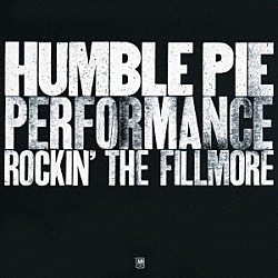 ハンブル・パイ「パフォーマンス～ロッキン・ザ・フィルモア」