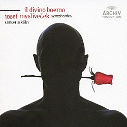 コンチェルト・ケルン ヴェルナー・エールハルト「イル・ディヴィーノ・ボエーモ（素晴らしいボヘミア人）　ミスリヴェチェク：シンフォニア集」