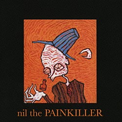 ｎｉｌ「ザ　ペインキラー」