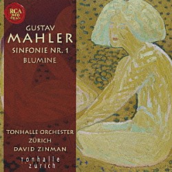 ジンマン／チューリヒ・トーンハレ管「マーラー：交響曲第１番「巨人」＆花の章」