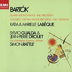 ラベック姉妹 カティア・ラベック マリエル・ラベック サイモン・ラトル バーミンガム市交響楽団 シルヴィオ・グァルダ ジャン＝ピエール・ドゥルーエ「バルトーク：２台のピアノと打楽器のための協奏曲　２台のピアノと打楽器のためのソナタ」