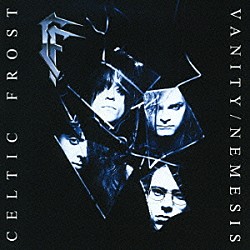 セルティック・フロスト「ヴァニティ／ネメシス」