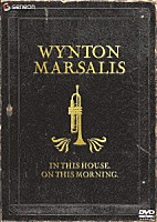 ウイントン・マルサリス「 ＩＮ　ＴＨＩＳ　ＨＯＵＳＥ，ＯＮ　ＴＨＩＳ　ＭＯＲＮＩＮＧ．」