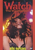 森川美穂「 ウォッチ　ザ・ヴォーカリゼイション」
