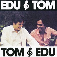 アントニオ・カルロス・ジョビン＆エドゥ・ロボ「 エドゥ＆トム、トム＆エドゥ」