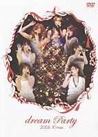 ｄｒｅａｍ「 ｄｒｅａｍ　Ｐａｒｔｙ　２００６　Ｘ’ｍａｓ」