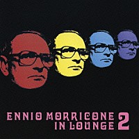 エンニオ・モリコーネ「 エンニオ・モリコーネ・イン・ラウンジ　ＶＯＬ．２」