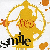 シド「 ｓｍｉｌｅ」