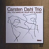 カーステン・ダール・トリオ「 ウィル・ユー・メイク・マイ・スープ・ホット＆シルバー」