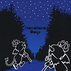 ＨＡＷＡＩＩＡＮ６「Ｄａｙｓ」