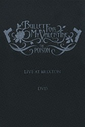 ブレット・フォー・マイ・ヴァレンタイン「ザ・ポイズン－ライヴ・アット・ブリクストン」
