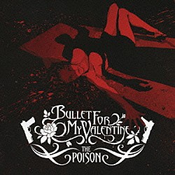 ブレット・フォー・マイ・ヴァレンタイン「ザ・ポイズン」