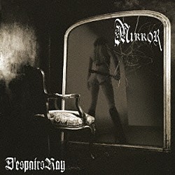 Ｄ’ｅｓｐａｉｒｓＲａｙ「ＭＩＲＲＯＲ」