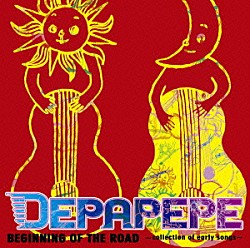 ＤＥＰＡＰＥＰＥ「ＢＥＧＩＮＮＩＮＧ　ＯＦ　ＴＨＥ　ＲＯＡＤ　～ｃｏｌｌｅｃｔｉｏｎ　ｏｆ　ｅａｒｌｙ　ｓｏｎｇｓ～」