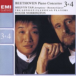 タン／ノリントン ザ・ロンドン・クラシカル・プレイヤーズ「ベートーヴェン：ピアノ協奏曲第３番＆第４番」