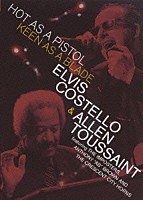 エルヴィス・コステロ＆アラン・トゥーサン「 ホット・アズ・ア・ピストル、キーン・アズ・ア・ブレイド」