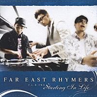 ＦＡＲ　ＥＡＳＴ　ＲＨＹＭＥＲＳ「 エフイーアール・ツー　スターティング・イン・ライフ」