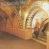 ザ・ブレッカー・ブラザーズ「 ストラップハンギン」