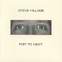 スティーヴ・ヒレッジ「 フォー・トゥ・ネクスト／アンド・ノット・オア」