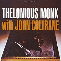 セロニアス・モンク　ｗｉｔｈ　ジョン・コルトレーン「 セロニアス・モンク・ウィズ・ジョン・コルトレーン」