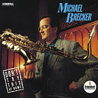 マイケル・ブレッカー「 ドント・トライ・ジス・アット・ホーム」