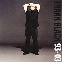 フランク・ブラック「 ９３－０３：ベスト・オブ・フランク・ブラック」