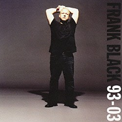フランク・ブラック「９３－０３：ベスト・オブ・フランク・ブラック」