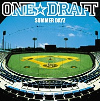 ＯＮＥ☆ＤＲＡＦＴ「 ＳＵＭＭＥＲ　ＤＡＹＺ」