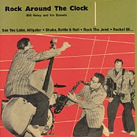 ビル・ヘイリーと彼のコメッツ「 ロック・アラウンド・ザ・クロック」