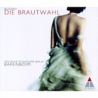 バレンボイム／ベルリン・シュターツカペレ「 ブゾーニ：歌劇≪嫁選び≫」