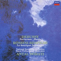 ドラティ／ナショナル響「 ドビュッシー：夜想曲／イベリア　レスピーギ：組曲≪風変わりな店≫」
