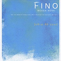 （オムニバス）「 フィーノ～ボサ・ノヴァ　Ｊｏｂｉｍ　８０　ａｎｏｓ！」