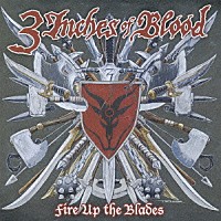 ３インチズ・オブ・ブラッド「 ファイアー・アップ・ザ・ブレイズ」