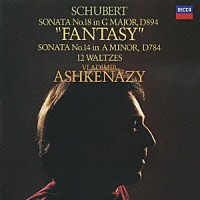 ヴラディーミル・アシュケナージ「 シューベルト：ピアノ・ソナタ第１８番≪幻想≫　ピアノ・ソナタ第１４番／１２のワルツ」