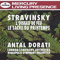 ドラティ／ロンドン響「 ストラヴィンスキー：バレエ≪火の鳥≫≪春の祭典≫」