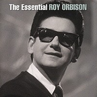 ロイ・オービソン「 エッセンシャル・ロイ・オービソン」