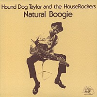 ハウンド・ドッグ・テイラー「 ナチュラル・ブギ」