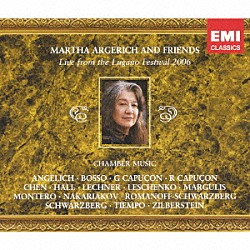 マルタ・アルゲリッチ＆フレンズ ルノー・カピュソン リダ・チェン ゴーティエ・カピュソン ガブリエラ・モンテーロ セルゲイ・ナカリャコフ ニコラ・アンゲリッシュ「ルガーノ・フェスティヴァル・ライヴ２００６」