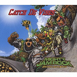 ＭＩＧＨＴＹ　ＪＡＭ　ＲＯＣＫ「Ｃａｔｃｈ　Ｄｅ　Ｖｉｂｅｓ」