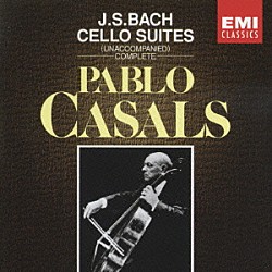 パブロ・カザルス「Ｊ．Ｓ．バッハ：無伴奏チェロ組曲（全曲）」