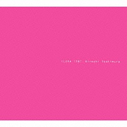 吉村弘「ＦＬＯＲＡ　１９８７」