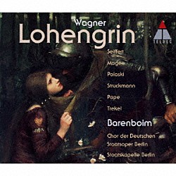バレンボイム／ベルリン・シュターツカペレ エミリー・マギー ペーター・ザイフェルト デボラ・ポラスキ レネ・パーペ ベルリン国立歌劇場合唱団「ワーグナー：歌劇≪ローエングリン≫（全曲）」