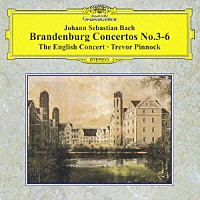 トレヴァー・ピノック「 Ｊ．Ｓ．バッハ：ブランデンブルク協奏曲第３－６番」