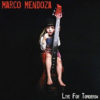 マルコ・メンドーサ「 リヴ・フォー・トゥモロー」