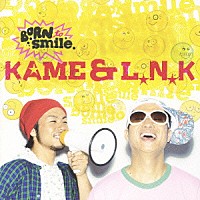 ＫＡＭＥ　＆　Ｌ．Ｎ．Ｋ「 ＢＯＲＮ　ｔｏ　ｓｍｉｌｅ」
