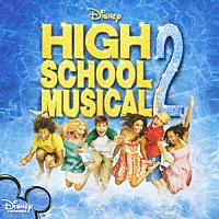 （サウンドトラック）「 ハイスクール・ミュージカル２　サウンドトラック」