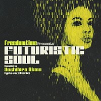沖野好洋「 Ｆｒｅｅｄｏｍ　Ｔｉｍｅ　ｐｒｅｓｅｎｔｓ　ＦＵＴＵＲＩＳＴＩＣ　ＳＯＵＬ　Ｃｏｍｐｉｌｅｄ　ｂｙ　Ｙｏｓｈｉｈｉｒｏ　Ｏｋｉｎｏ／Ｋｙｏｔｏ　Ｊａｚｚ　Ｍａｓｓｉｖｅ」